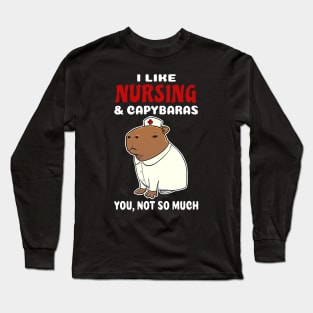 I Like Nursing and Capybaras you not so much cartoon Long Sleeve T-Shirt